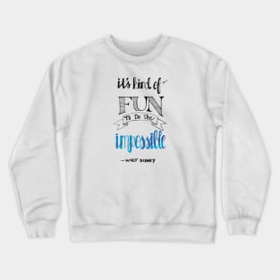 Do the impossible Crewneck Sweatshirt